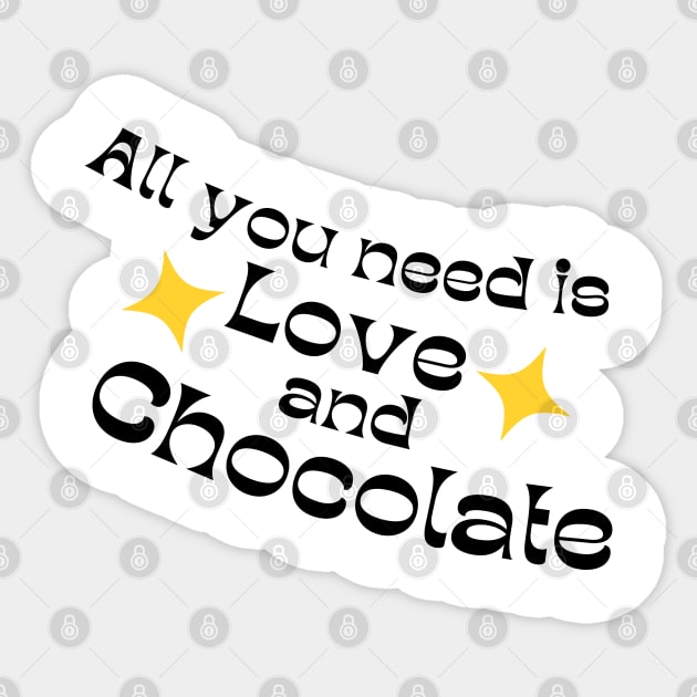 All You Need Is Love And Chocolate. Chocolate Lovers Delight. Black and Yellow Sticker by That Cheeky Tee